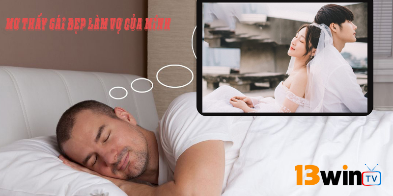 Mơ thấy gái đẹp làm vợ của mình