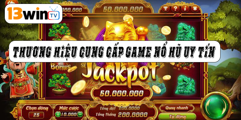 Thương hiệu cung cấp game nổ hũ uy tín