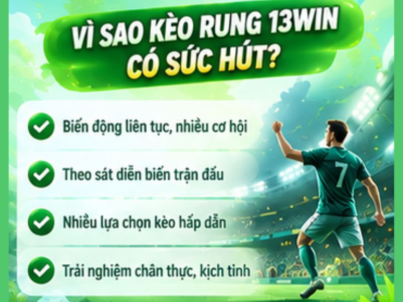 Vì Sao Kèo Rung 13WIN Có Sức Hút