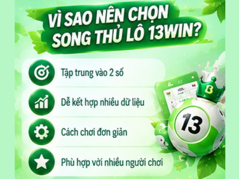 Vì Sao Song Thủ Lô 13WIN Được Quan Tâm